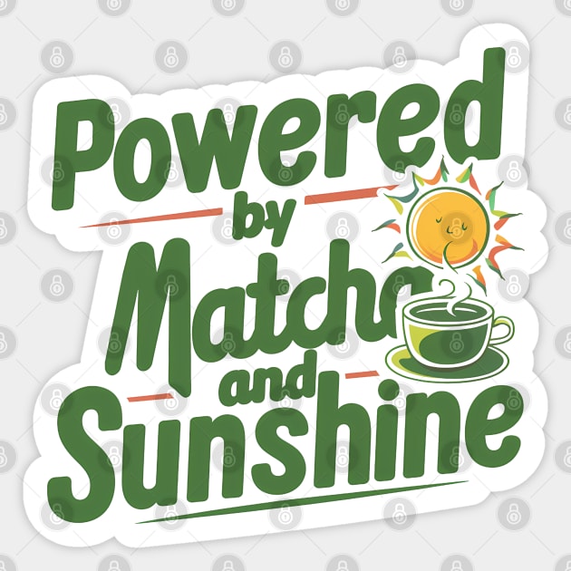 Powered by Sunshine & Matcha Sticker by NomiCrafts